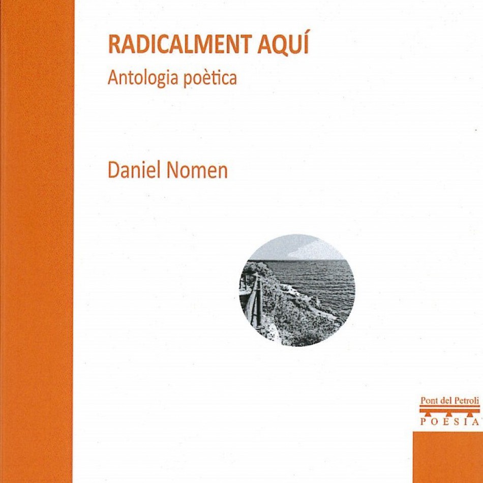 Presentació del llibre Radicalment Aquí (Antologia poètica), de Daniel Nomen
